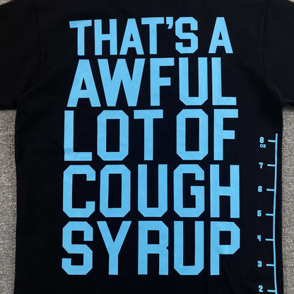 That's A Awful Lot of Cough Syrup