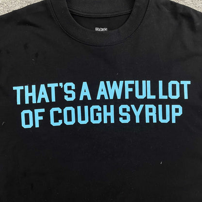 That's A Awful Lot of Cough Syrup