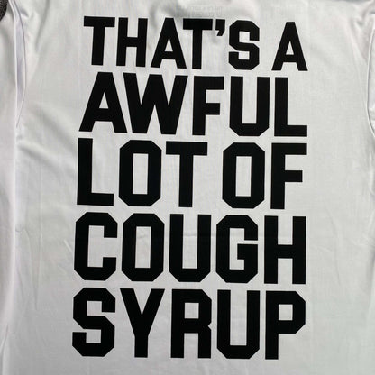 That's A Awful Lot of Cough Syrup
