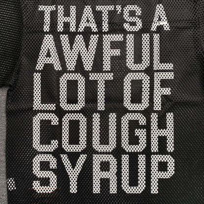 That's A Awful Lot of Cough Syrup