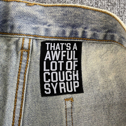 That's A Awful Lot of Cough Syrup