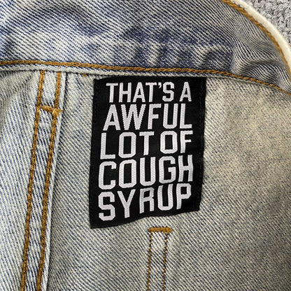 That's A Awful Lot of Cough Syrup