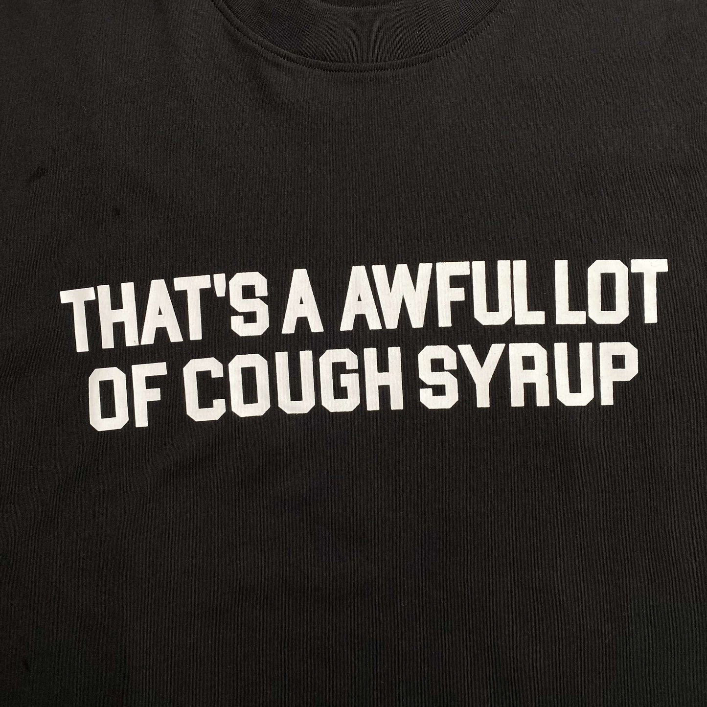 That's A Awful Lot of Cough Syrup
