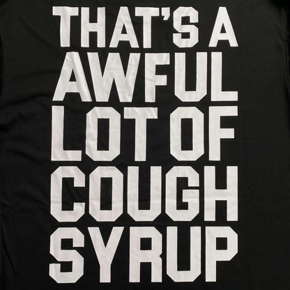 That's A Awful Lot of Cough Syrup