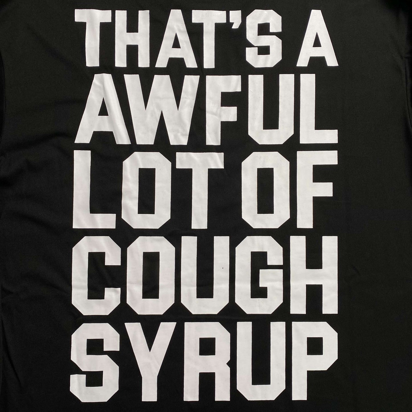 That's A Awful Lot of Cough Syrup